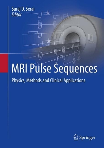 MRI Pulse Sequences: Physics, Methods and Clinical Applications.