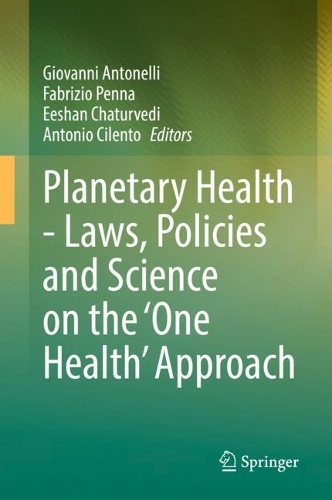 Planetary Health - Laws, Policies and Science on the 'One Health' Approach.