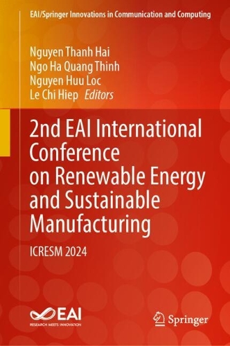 2nd EAI International Conference on Renewable Energy and Sustainable Manufacturing: ICRESM 2024.