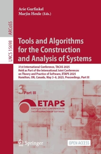 Tools and Algorithms for the Construction and Analysis of Systems: 31st International Conference, TACAS 2025, Held as Part of the International Joint Conferences on Theory and Practice of Software, ETAPS 2025, Hamilton, ON, Canada, May 3-8, 2025, Proceedings, Part III.