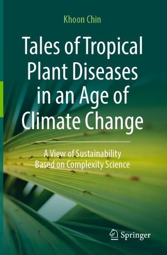 Tales of Tropical Plant Diseases in an Age of Climate Change: A View of Sustainability Based on Complexity Science.