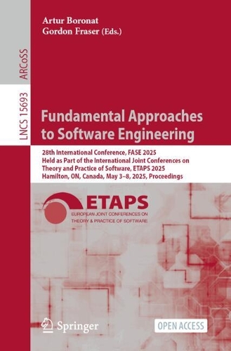 Fundamental Approaches to Software Engineering: 28th International Conference, FASE 2025, Held as Part of the International Joint Conferences on Theory and Practice of Software, ETAPS 2025, Hamilton, ON, Canada, May 3-8, 2025, Proceedings.