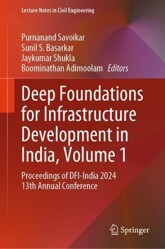 Deep Foundations for Infrastructure Development in India, Volume 1: Proceedings of DFI-India 2024 13th Annual Conference.