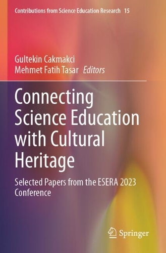 Connecting Science Education with Cultural Heritage: Selected Papers from the ESERA 2023 Conference.