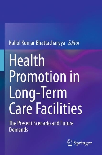 Health Promotion in Long-Term Care Facilities: The Present Scenario and Future Demands.