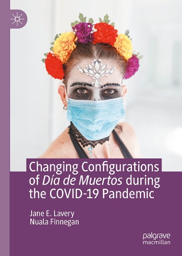 Changing Configurations of Dia de Muertos during the COVID-19 Pandemic.