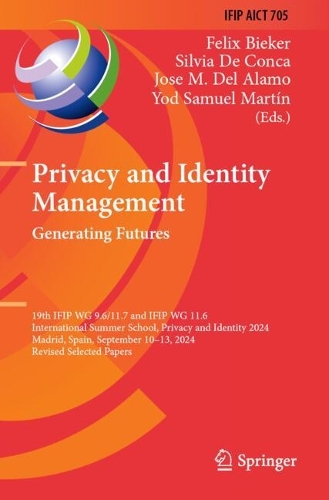 Privacy and Identity Management. Generating Futures: 19th IFIP WG 9.6/11.7 and IFIP WG 11.6 International Summer School, Privacy and Identity 2024, Madrid, Spain, September 10-13, 2024, Revised Selected Papers.