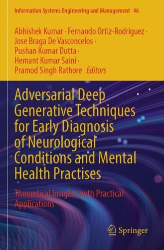 Adversarial Deep Generative Techniques for Early Diagnosis of Neurological Conditions and Mental Health Practises: Theoretical Insights with Practical Applications.