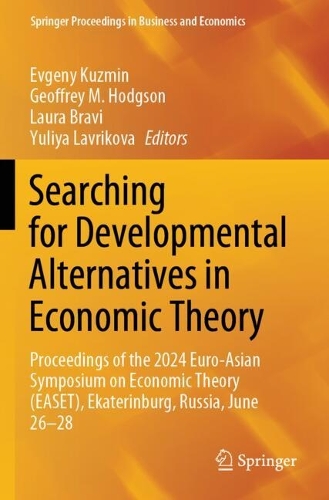 Searching for Developmental Alternatives in Economic Theory: Proceedings of the 2024 Euro-Asian Symposium on Economic Theory (EASET), Ekaterinburg, Russia, June 26-28.