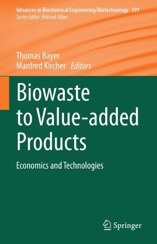 Biowaste to Value-added Products: Economics and Technologies.