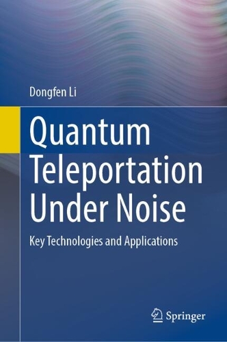 Quantum Teleportation Under Noise: Key Technologies and Applications.