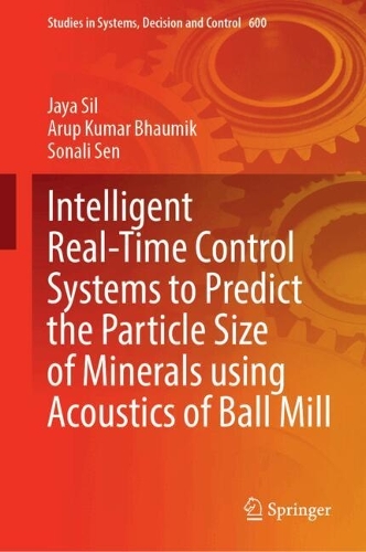 Intelligent Real-Time Control Systems to Predict the Particle Size of Minerals Using Acoustics of Ball Mill.
