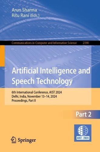 Artificial Intelligence and Speech Technology: 6th International Conference, AIST 2024, Delhi, India, November 13-14, 2024, Proceedings, Part II.