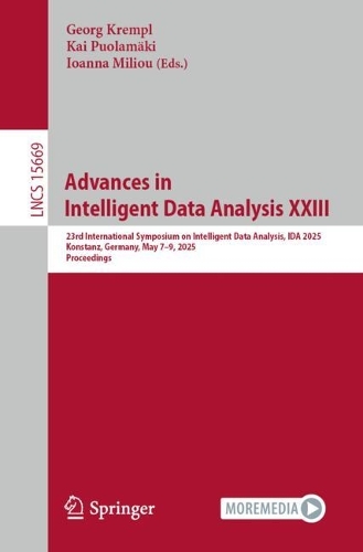 Advances in Intelligent Data Analysis XXIII: 23rd International Symposium on Intelligent Data Analysis, IDA 2025, Konstanz, Germany, May 7-9, 2025, Proceedings.