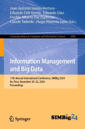 Information Management and Big Data: 11th Annual International Conference, SIMBig 2024, Ilo, Peru, November 20-22, 2024, Proceedings.
