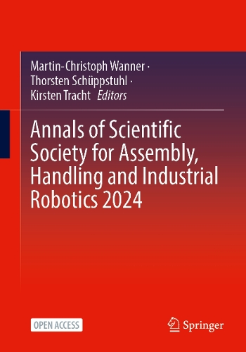 Annals of Scientific Society for Assembly, Handling and Industrial Robotics 2024.