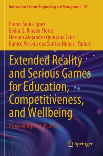Extended Reality and Serious Games for Education, Competitiveness, and Wellbeing: Proceedings of CIIS 2024.