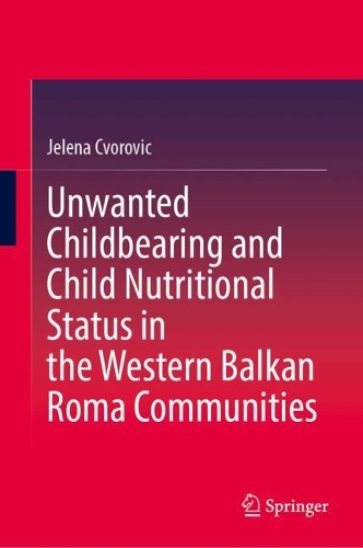 Unwanted Childbearing and Child Nutritional Status in the Western Balkan Roma Communities.