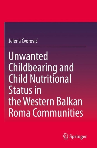 Unwanted Childbearing and Child Nutritional Status in the Western Balkan Roma Communities.