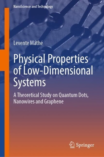 Physical Properties of Low-Dimensional Systems: A Theoretical Study on Quantum Dots, Nanowires and Graphene.