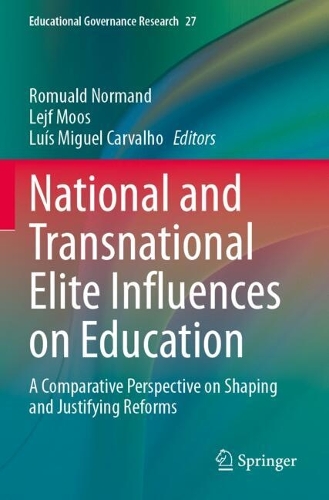 National and Transnational Elite Influences on Education: A Comparative Perspective on Shaping and Justifying Reforms.