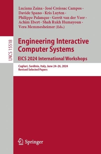 Engineering Interactive Computer Systems. EICS 2024 International Workshops: Cagliari, Sardinia, Italy, June 24-28, 2024, Revised Selected Papers.
