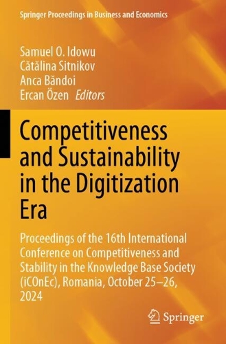 Competitiveness and Sustainability in the Digitization Era: Proceedings of the 16th International Conference on Competitiveness and Stability in the Knowledge Base Society (iCOnEc), Romania, October 25-26, 2024.