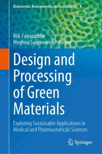Design and Processing of Green Materials: Exploring Sustainable Applications in Medical and Pharmaceuticals Sciences.