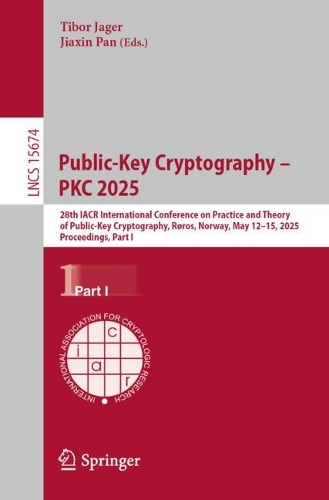 Public-Key Cryptography - PKC 2025: 28th IACR International Conference on Practice and Theory of Public-Key Cryptography, Roros, Norway, May 12-15, 2025, Proceedings, Part I.