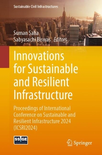 Innovations for Sustainable and Resilient Infrastructure: Proceedings of International Conference on Sustainable and Resilient Infrastructure 2024 (ICSRI2024).