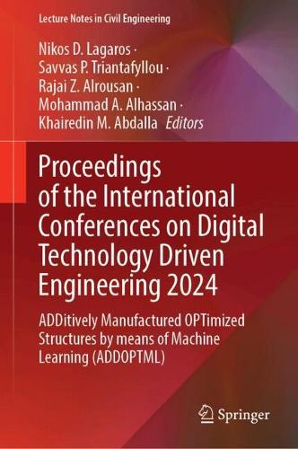 Proceedings of the International Conferences on Digital Technology Driven Engineering 2024: ADDitively Manufactured OPTimized Structures by means of Machine Learning (ADDOPTML).