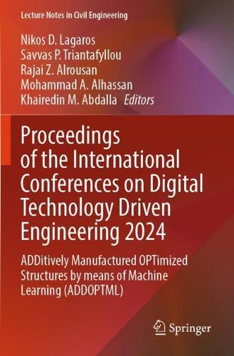 Proceedings of the International Conferences on Digital Technology Driven Engineering 2024: ADDitively Manufactured OPTimized Structures by means of Machine Learning (ADDOPTML).