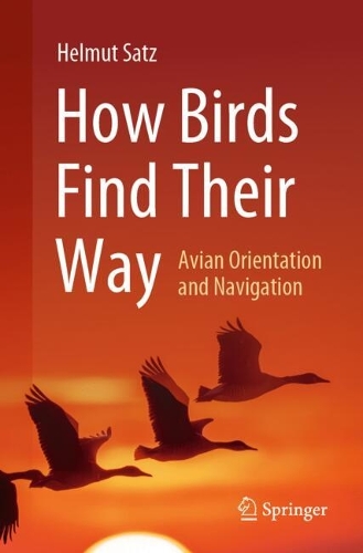 How Birds Find Their Way: Avian Orientation and Navigation.
