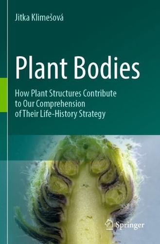 Plant Bodies: How Plant Structures Contribute to Our Comprehension of Their Life-History Strategy.