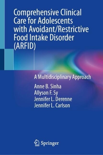 Comprehensive Clinical Care for Adolescents with Avoidant/Restrictive Food Intake Disorder (ARFID)