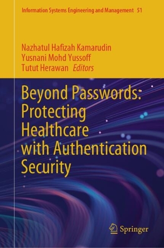 Beyond Passwords: Protecting Healthcare with Authentication Security.