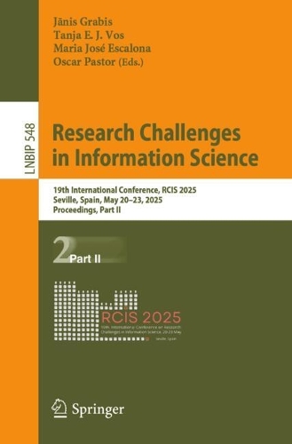 Research Challenges in Information Science: 19th International Conference, RCIS 2025, Seville, Spain, May 20-23, 2025, Proceedings, Part II.