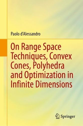 On Range Space Techniques, Convex Cones, Polyhedra and Optimization in Infinite Dimensions.