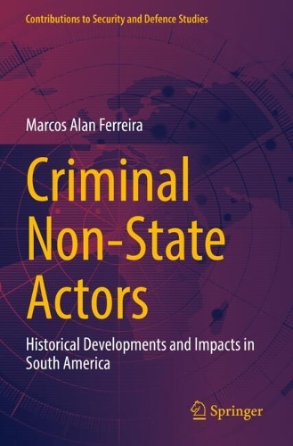 Criminal Non-State Actors: Historical Developments and Impacts in South America.