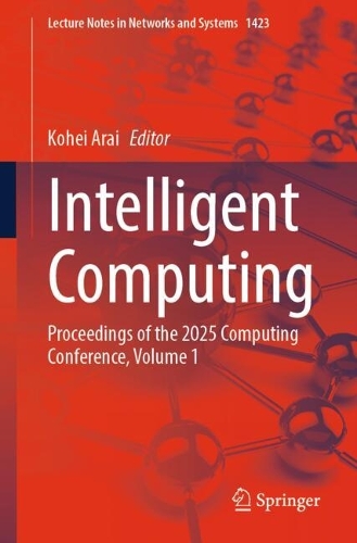 Intelligent Computing: Proceedings of the 2025 Computing Conference, Volume 1.