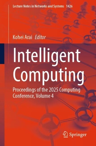 Intelligent Computing: Proceedings of the 2025 Computing Conference, Volume 4.