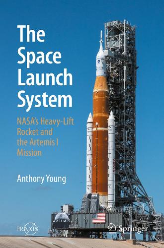 The Space Launch System: NASA's Heavy-Lift Rocket and the Artemis I Mission.