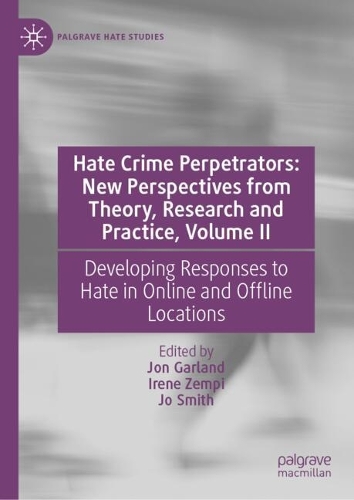 Hate Crime Perpetrators: New Perspectives from Theory, Research and Practice. Volume II