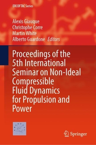 Proceedings of the 5th International Seminar on Non-Ideal Compressible Fluid Dynamics for Propulsion and Power.