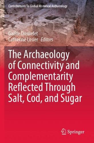 The Archaeology of Connectivity and Complementarity Reflected Through Salt, Cod, and Sugar.