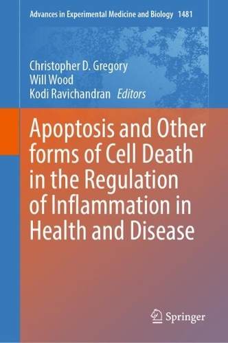 Apoptosis and Other forms of Cell Death in the Regulation of Inflammation in Health and Disease.