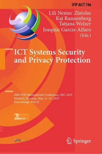 ICT Systems Security and Privacy Protection: 40th IFIP International Conference, SEC 2025, Maribor, Slovenia, May 21-23, 2025, Proceedings, Part II.