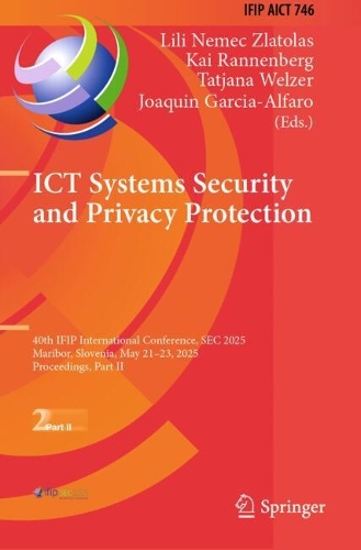 ICT Systems Security and Privacy Protection: 40th IFIP International Conference, SEC 2025, Maribor, Slovenia, May 21-23, 2025, Proceedings, Part II.