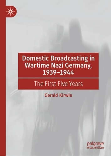 Domestic Broadcasting in Wartime Nazi Germany, 1939-1944