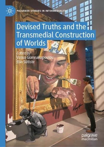 Devised Truths and the Transmedial Construction of Worlds.